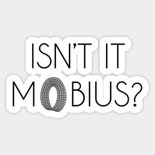 Isn't It Mobius? Black 2 Sticker